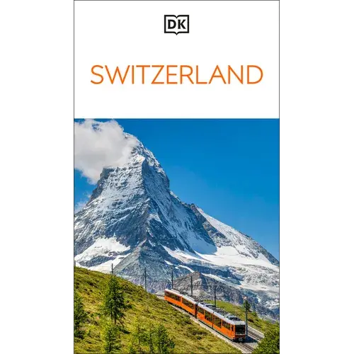 Dk Switzerland: Must-See Sights. Culture & History. Detailed Maps & Tours. Covers Zürich, Lucerne, The Matterhorn, & - Paperback 1