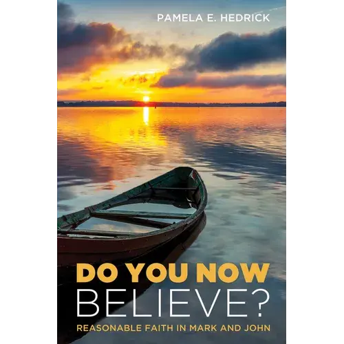 Do You Now Believe?: Reasonable Faith In Mark And John - Paperback 1