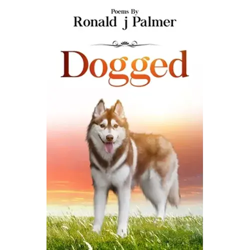 Dogged: Poems By Ronald J Palmer - Paperback 1