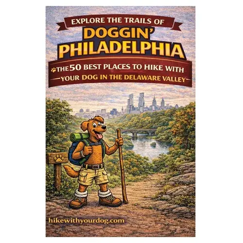 Doggin' Philadelphia: The 50 Best Places To Hike With Your Dog In The Delaware Valley - Paperback 1