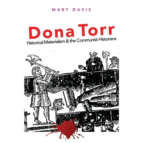 Dona Torr: Historical Materialism And The Communist Historians - Paperback 1