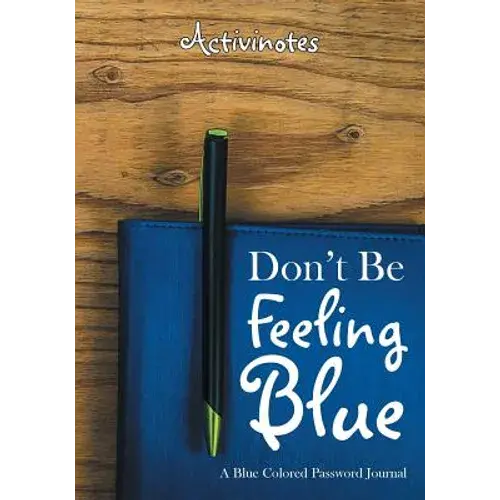Don't Be Feeling Blue: A Blue Colored Password Journal - Paperback 1