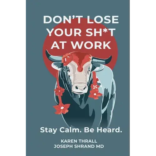 Don't Lose Your Sh*T At Work: Stay Calm. Be Heard. - Paperback 1