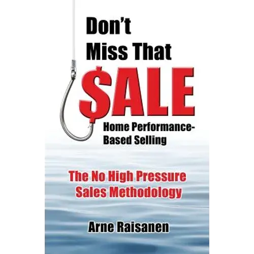 Don't Miss That Sale: Home Performance - Based Selling - Paperback 1