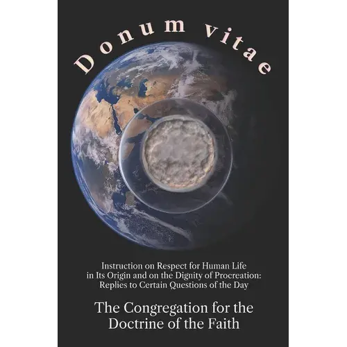 Donum Vitae: Instruction On Respect For Human Life In Its Origin And On The Dignity Of Procreation - Paperback 1