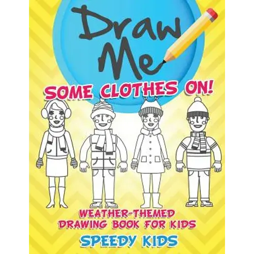 Draw Me Some Clothes On! Weather-Themed Drawing Book For Kids - Paperback 1