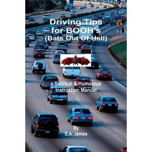 Driving Tips For Booh's (Bats Out Of Hell): A Satirical & Humorous Instruction Manual - Paperback 1