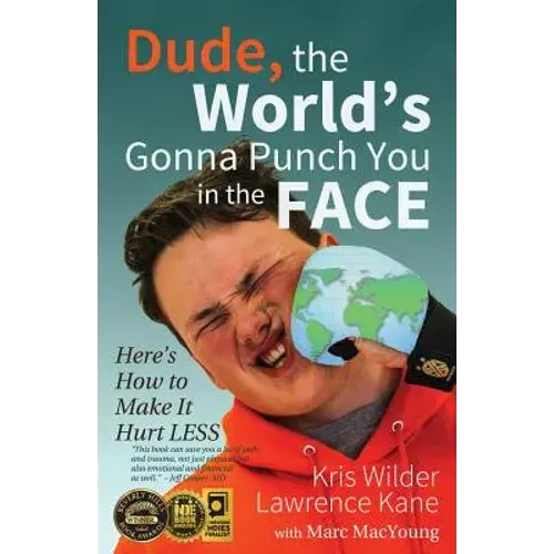 Dude, The World's Gonna Punch You In The Face: Here's How To Make It Hurt Less - Paperback 1