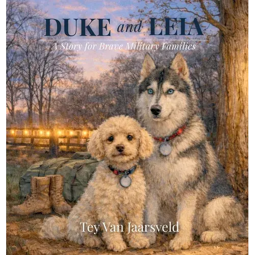 Duke And Leia: A Story For Brave Military Families - Hardcover 1