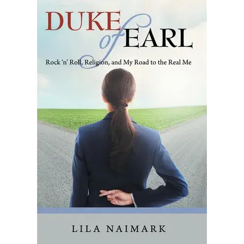 Duke Of Earl: Rock 'N' Roll, Religion, And My Road To The Real Me - Hardcover 1