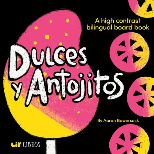 Dulces Y Antojitos: A High Contrast Bilingual Board Book - Board Book 1