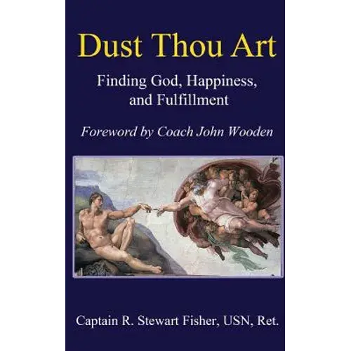 Dust Thou Art: Finding God, Happiness, And Fulfillment - Paperback 1