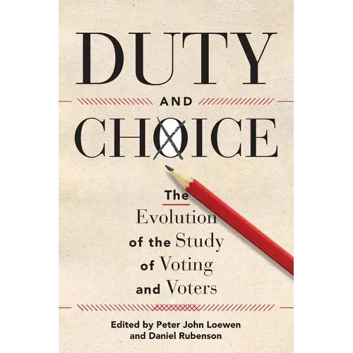 Duty And Choice: The Evolution Of The Study Of Voting And Voters - Paperback 1