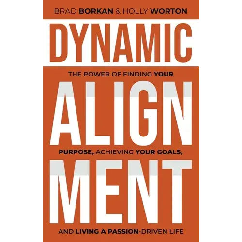 Dynamic Alignment: The Power Of Finding Your Purpose, Achieving Your Goals, And Living A Passion-Driven Life - Paperback 1