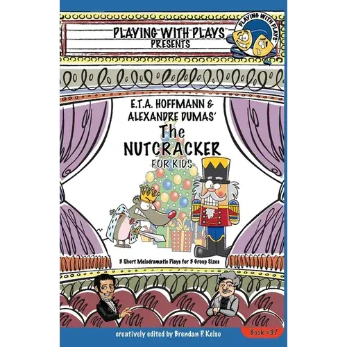 E.T.A. Hoffmann & Alexandre Dumas' The Nutcracker For Kids: 3 Short Melodramatic Plays For 3 Group Sizes - Paperback 1