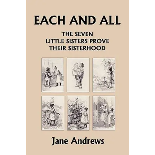 Each And All: The Seven Little Sisters Prove Their Sisterhood (Yesterday's Classics) - Paperback 1