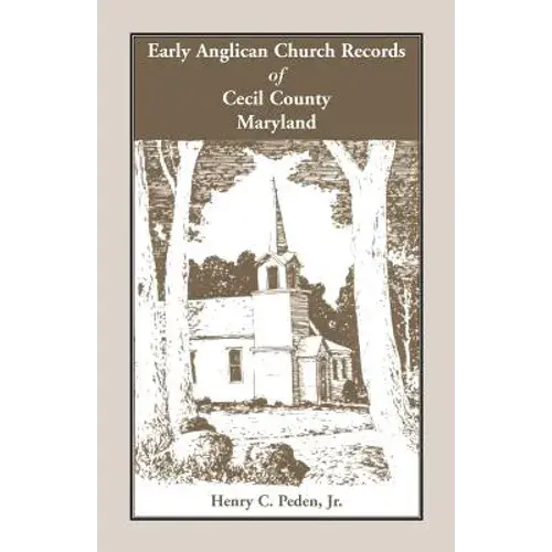 Early Anglican Records Of Cecil County, Maryland - Paperback 1