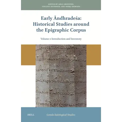 Early ĀNdhradeśA: Historical Studies Around The Epigraphic Corpus: Volume One: Introduction And Inventory - Hardcover 1