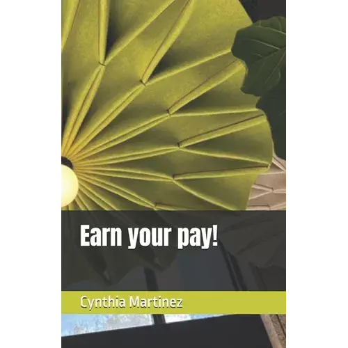 Earn Your Pay! - Paperback 1