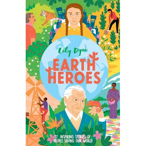 Earth Heroes: Twenty-Two Stories Of People Saving Our World - Hardcover 1