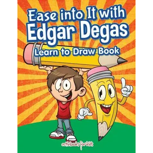 Ease Into It With Edgar Degas: Learn To Draw Book - Paperback 1