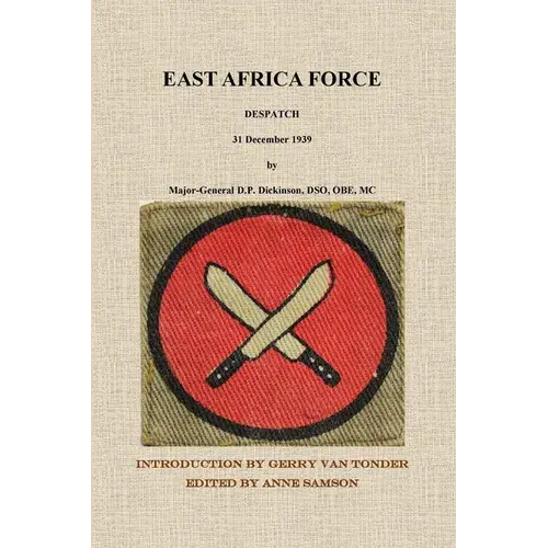 East Africa Force Despatch 31 December 1939 By Major-General D.P. Dickinson, Dso, Obe, Mc - Paperback 1