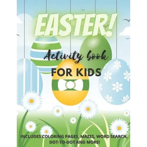 Easter! Activity Book For Kids: Over 25 Easter Activity Pages Including Mazes, Dot-To-Dot, Word Search And Easter Coloring Pages - Paperback 1
