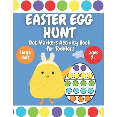 Easter Egg Hunt - Dot Markers Activity Book For Toddlers: Ages 2 Plus - Large Circles - Over 30 Easter Eggs Coloring Pages - Paperback 1