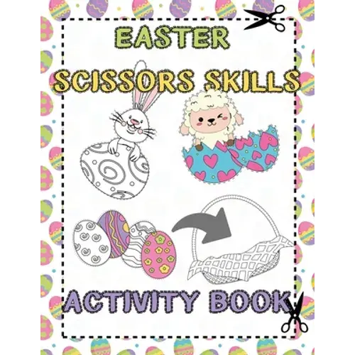 Easter Scissors Skills Activity Book: For Kids Ages 3-5 Cut Out And Glue Workbook Perfect Gift For Easter Time - Paperback 1