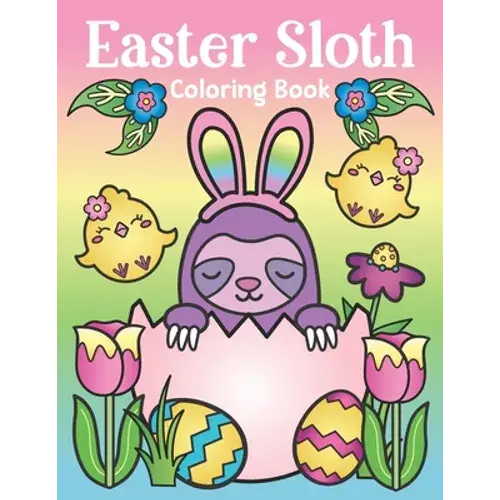 Easter Sloth Coloring Book: Of Easter Bunny Sloths, Cute Easter Eggs, And Spring Sloth Quotes - Sloth Easter Basket Stuffer For Kids And Adults - Paperback 1