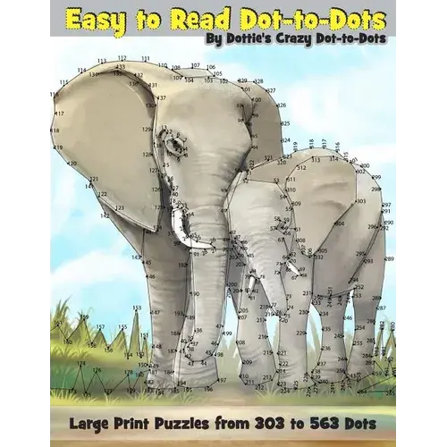 Easy To Read Dot-To-Dots: Large Print Puzzles From 303 To 563 Dots - Paperback 1