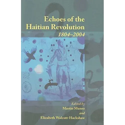 Echoes Of The Haitian Revolution, 1804-2004 - Paperback 1