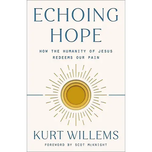 Echoing Hope: How The Humanity Of Jesus Redeems Our Pain - Paperback 1