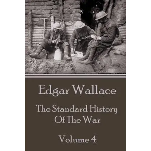 Edgar Wallace - The Standard History Of The War - Volume 4 - Paperback 1