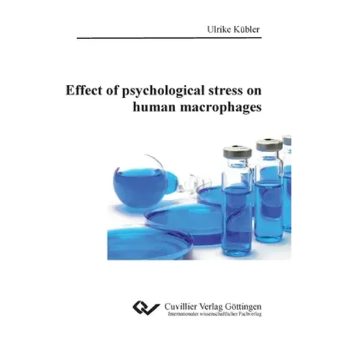 Effect Of Psychological Stress On Human Macrophages - Paperback 1