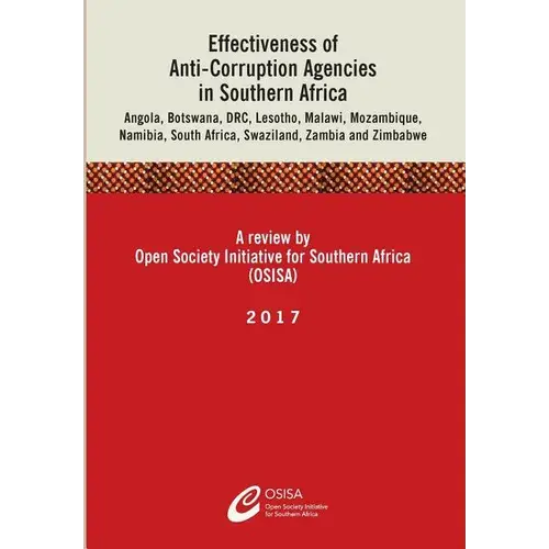 Effectiveness Of Anti-Corruption Agencies In Southern Africa: Angola, Botswana, Drc, Lesotho, Malawi, Mozambique, Namibia, South Africa, Swaziland, Za - Paperback 1