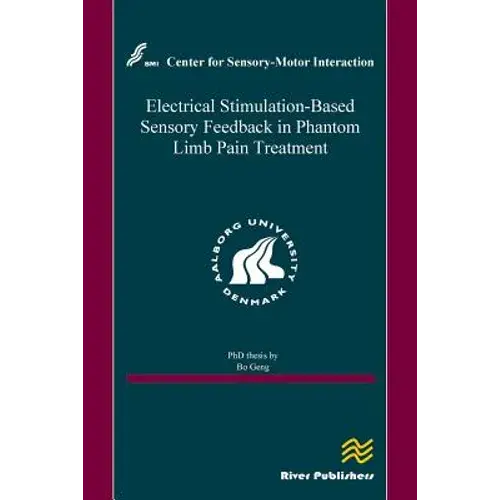 Electrical Stimulation-Based Sensory Feedback In Phantom Limb Pain Treatment - Paperback 1