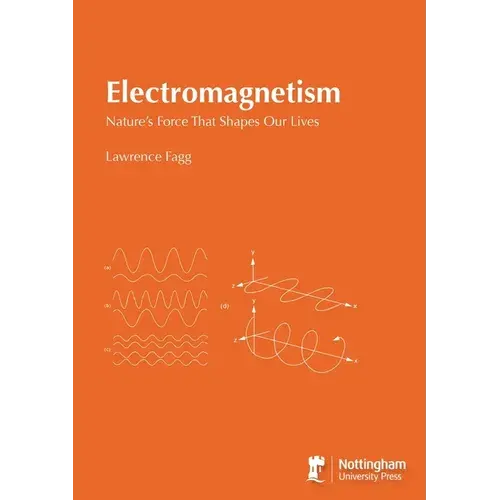 Electromagnetism: Nature's Force That Shapes Our Lives - Paperback 1