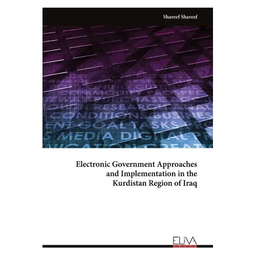 Electronic Government Approaches And Implementation In The Kurdistan Region Of Iraq - Paperback 1
