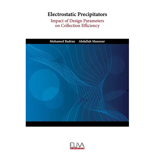 Electrostatic Precipitators: Impact Of Design Parameters On Collection Efficiency - Paperback 1