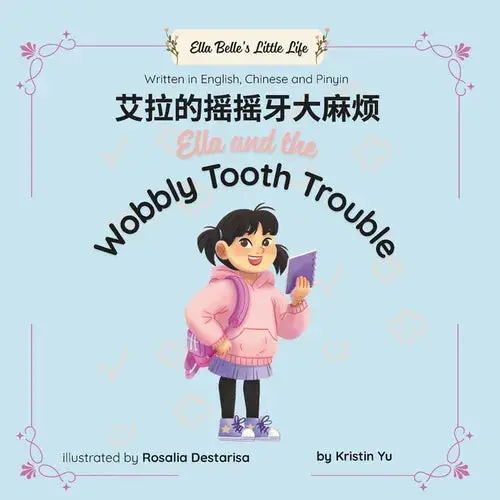 Ella And The Wobbly Tooth Trouble: Bilingual Children's Book Written In English, Chinese And Pinyin - Paperback 1