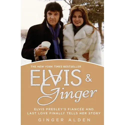 Elvis And Ginger: Elvis Presley's Fianc馥 And Last Love Finally Tells Her Story - Paperback 1