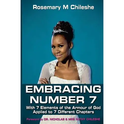 Embracing Number 7: With 7 Elements Of The Armour Of God Applied To 7 Different Chapters. - Paperback 1