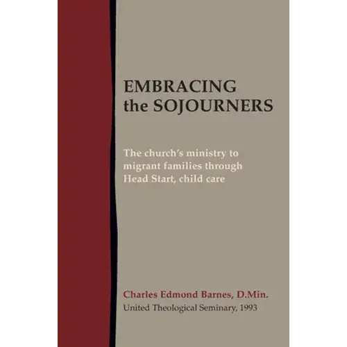 Embracing The Sojourners: The Church's Ministry To Migrant Families Through Head Start, Child Care - Paperback 1