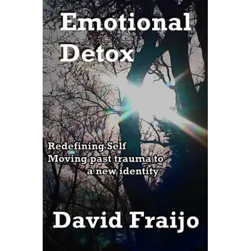 Emotional Detox - Redefining Self: Moving Through Trauma To A New Identity - Paperback 1