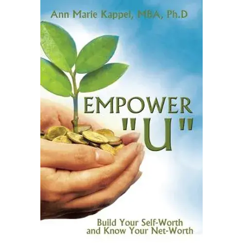 Empower U: Build Your Self-Worth And Know Your Net-Worth - Paperback 1
