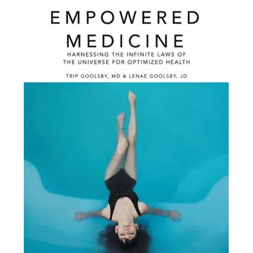 Empowered Medicine: Harnessing The Infinite Laws Of The Universe For Optimized Health - Paperback 1