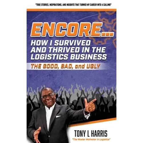 Encore...How I Survived And Thrived In The Logistics Business - Hardcover 1