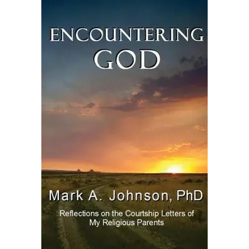 Encountering God: Reflections On The Courtship Letters Of My Religious Parents - Paperback 1