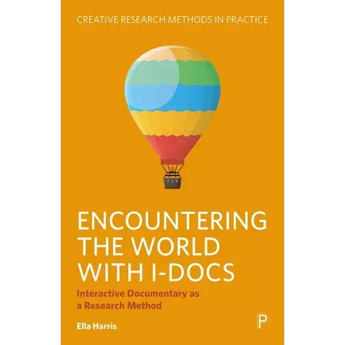 Encountering The World With I-Docs: Interactive Documentary As A Research Method - Paperback 1